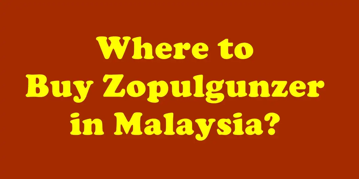 Where to Buy Zopulgunzer in Malaysia